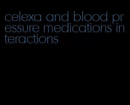 celexa and blood pressure medications interactions