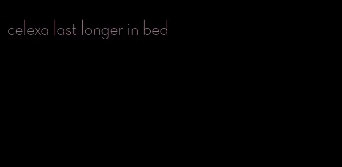 celexa last longer in bed