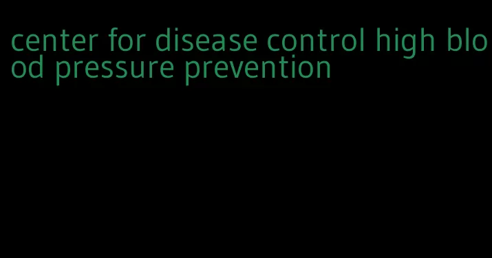 center for disease control high blood pressure prevention