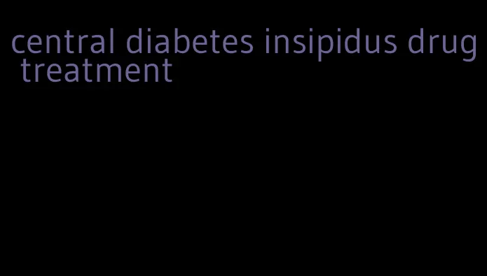 central diabetes insipidus drug treatment