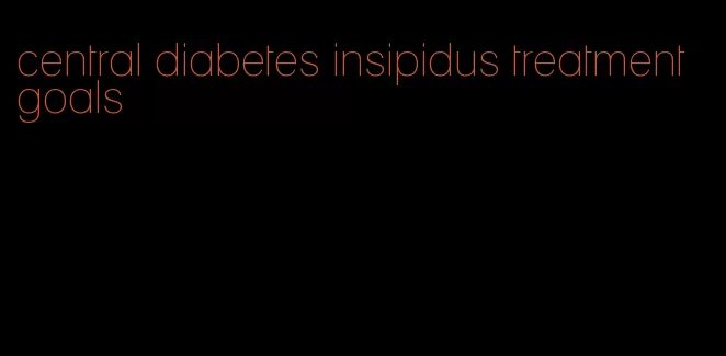 central diabetes insipidus treatment goals
