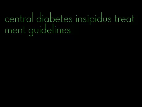 central diabetes insipidus treatment guidelines
