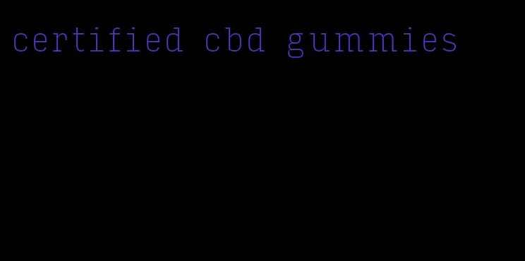 certified cbd gummies
