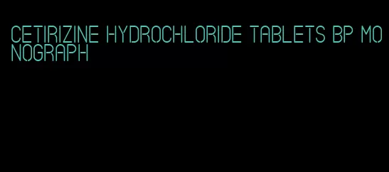 cetirizine hydrochloride tablets bp monograph