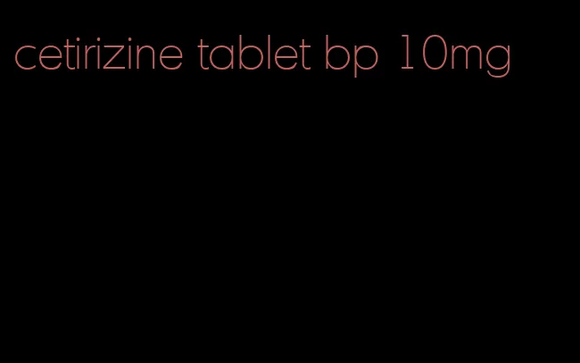 cetirizine tablet bp 10mg