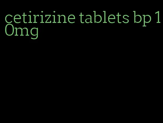 cetirizine tablets bp 10mg
