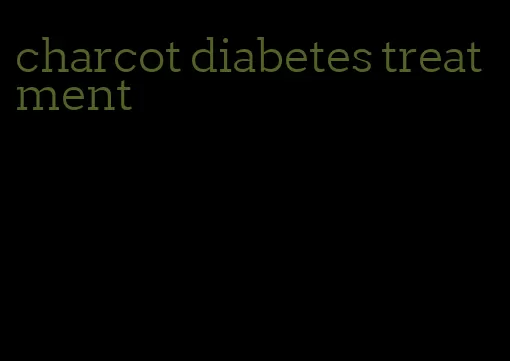charcot diabetes treatment