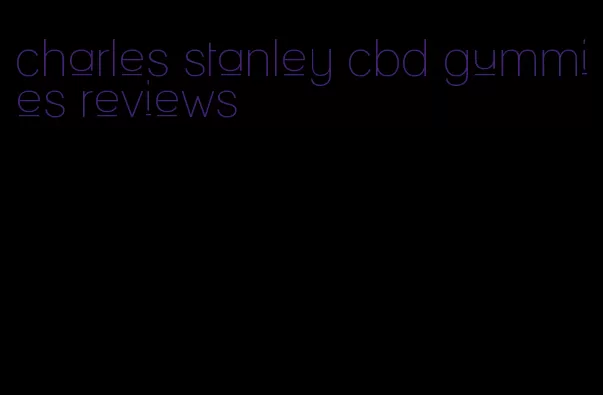 charles stanley cbd gummies reviews