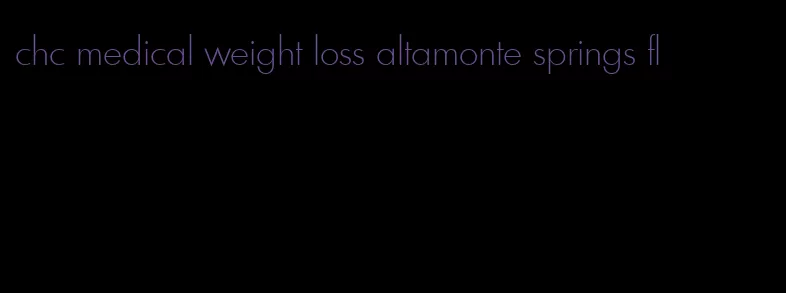 chc medical weight loss altamonte springs fl