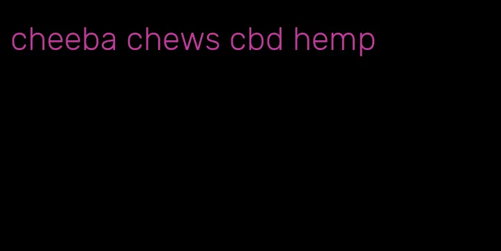cheeba chews cbd hemp