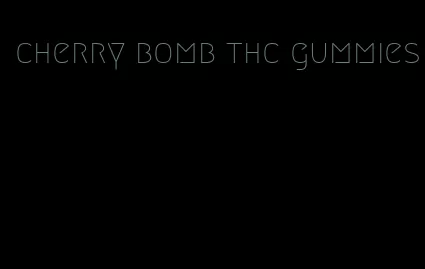 cherry bomb thc gummies