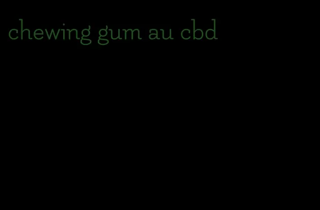 chewing gum au cbd