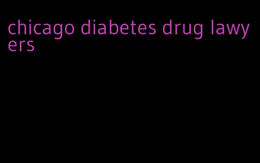 chicago diabetes drug lawyers