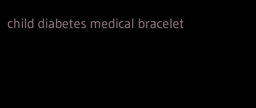 child diabetes medical bracelet