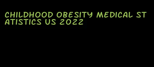 childhood obesity medical statistics us 2022