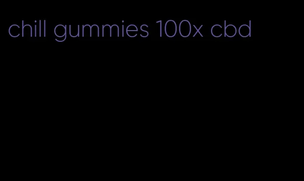 chill gummies 100x cbd