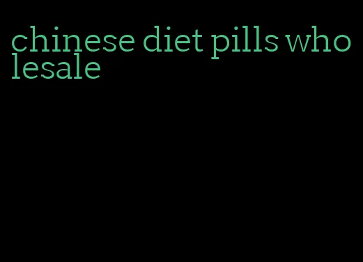 chinese diet pills wholesale