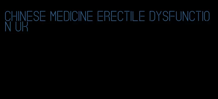 chinese medicine erectile dysfunction uk