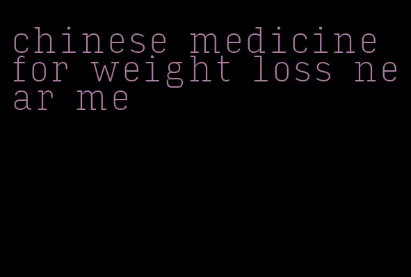 chinese medicine for weight loss near me