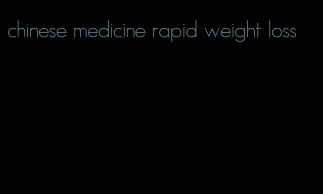 chinese medicine rapid weight loss