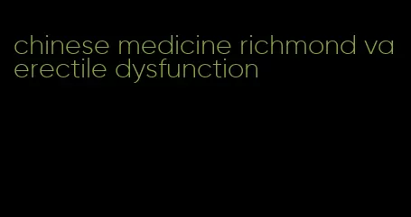 chinese medicine richmond va erectile dysfunction