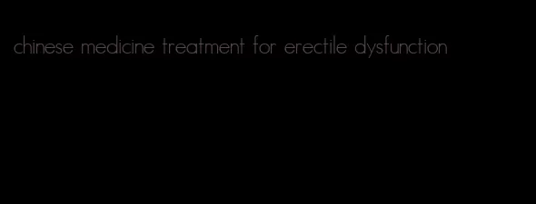 chinese medicine treatment for erectile dysfunction