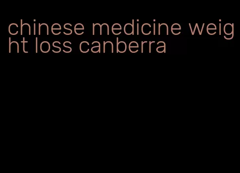 chinese medicine weight loss canberra
