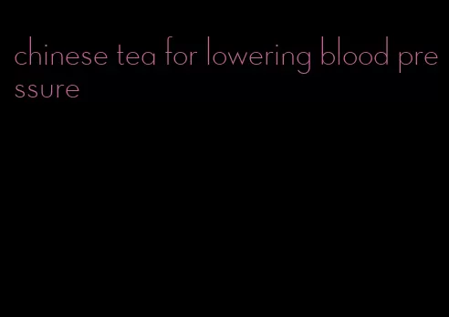 chinese tea for lowering blood pressure