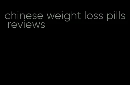 chinese weight loss pills reviews