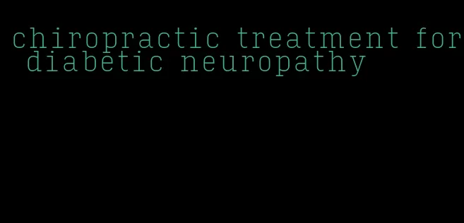 chiropractic treatment for diabetic neuropathy