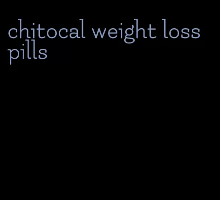 chitocal weight loss pills