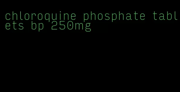 chloroquine phosphate tablets bp 250mg