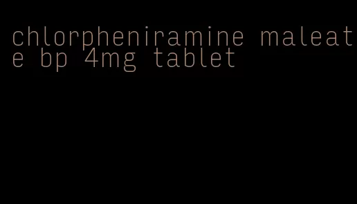 chlorpheniramine maleate bp 4mg tablet
