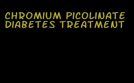 chromium picolinate diabetes treatment