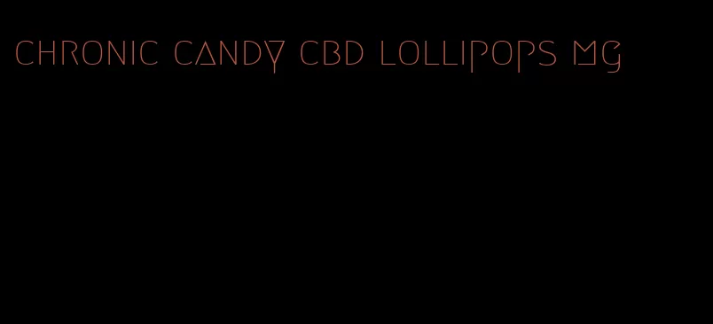 chronic candy cbd lollipops mg