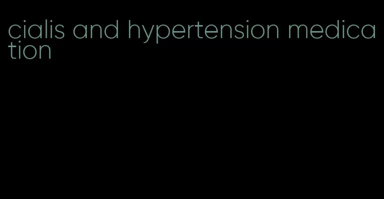 cialis and hypertension medication