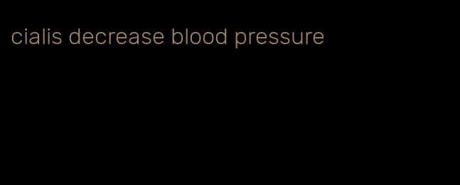 cialis decrease blood pressure