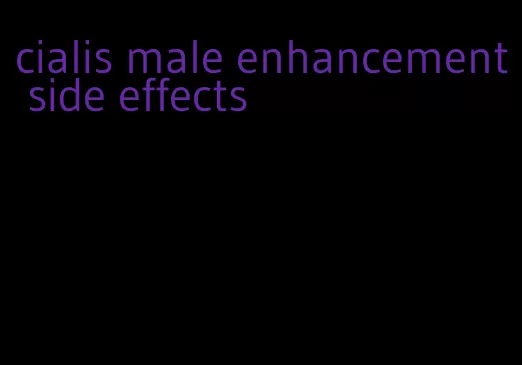 cialis male enhancement side effects