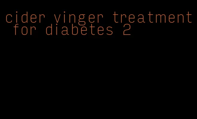 cider vinger treatment for diabetes 2