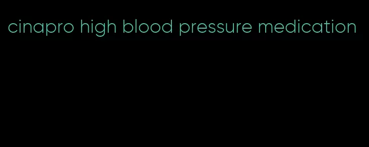 cinapro high blood pressure medication