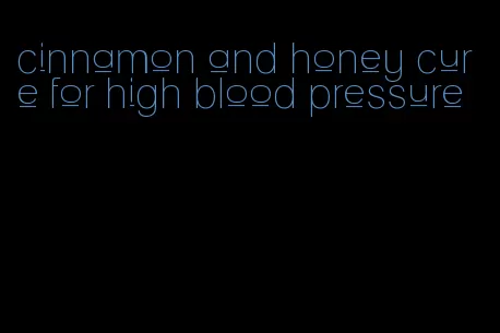 cinnamon and honey cure for high blood pressure