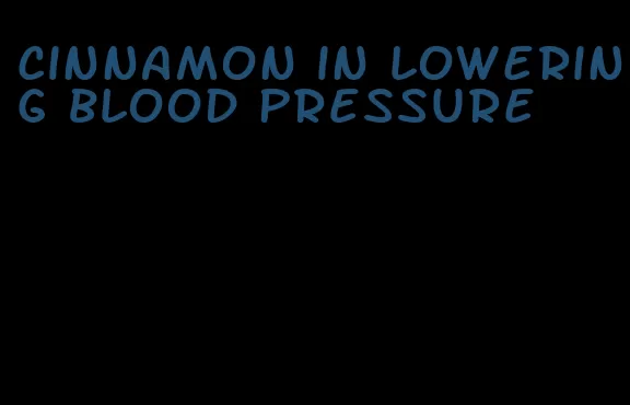 cinnamon in lowering blood pressure