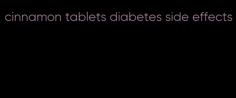 cinnamon tablets diabetes side effects