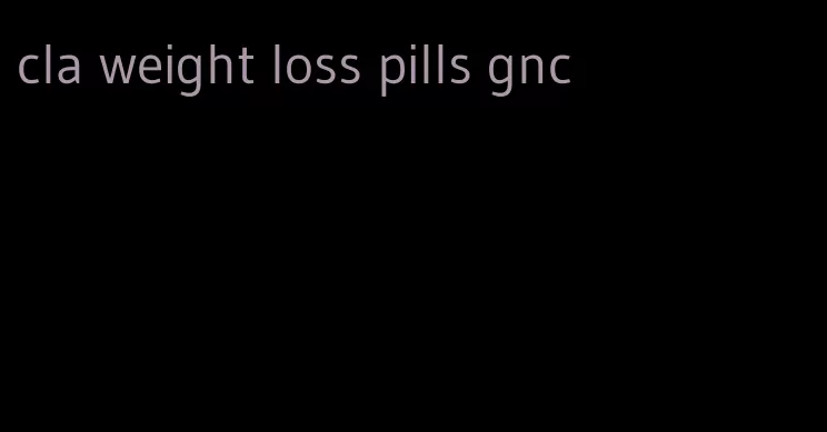 cla weight loss pills gnc