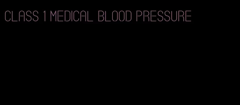 class 1 medical blood pressure