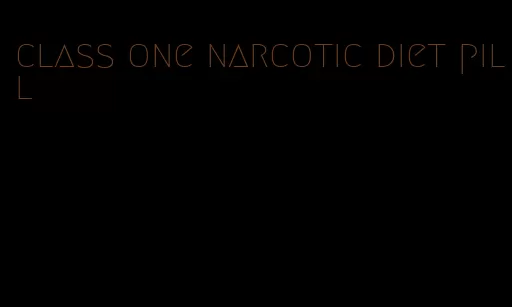 class one narcotic diet pill