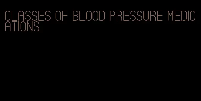 classes of blood pressure medications