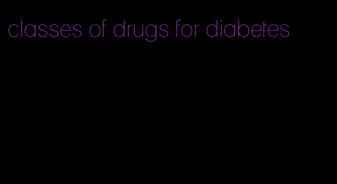 classes of drugs for diabetes