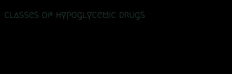 classes of hypoglycemic drugs