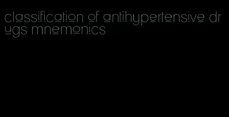 classification of antihypertensive drugs mnemonics